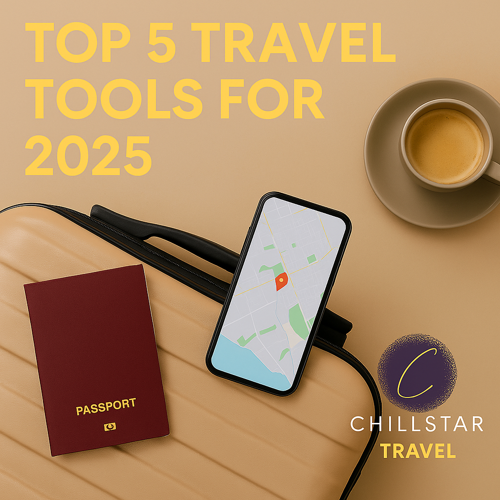 Top 5 Travel Tools for 2025 – Passport, smartphone with map, coffee cup, and suitcase flat lay promoting Chillstar Travel essentials.